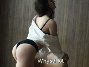 WhySoHot